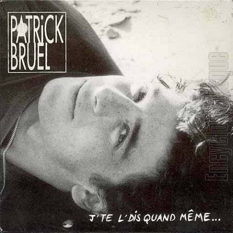 Patrick Bruel - Je te le dis quand même