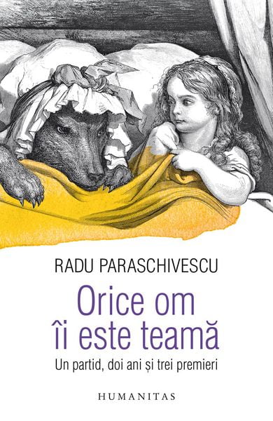 Radu Paraschivescu, Orice om îi este teamă. Un partid, trei ani și doi premieri